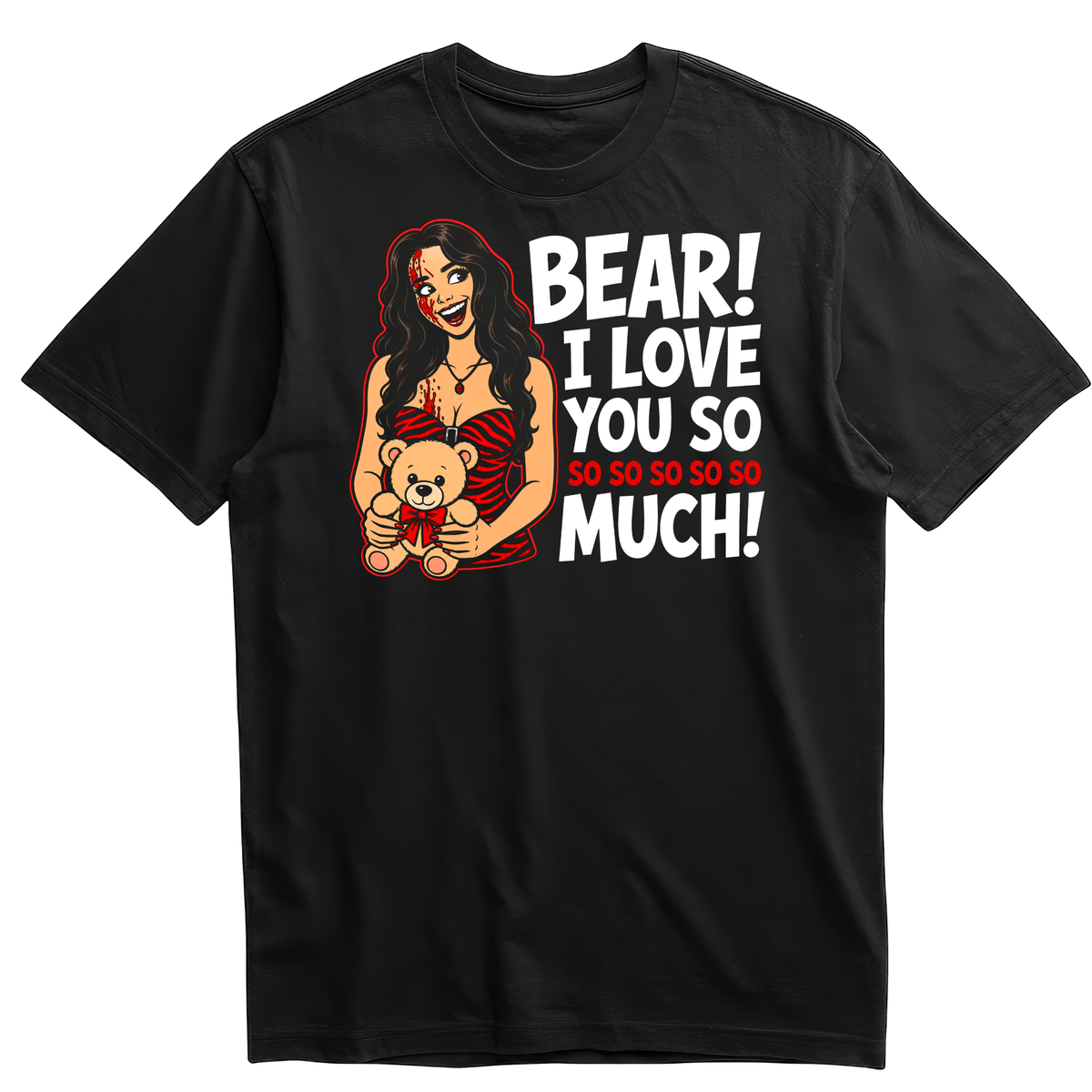 Bear! I Love you So Much T-Shirt